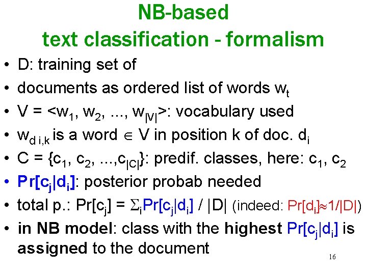 NB-based text classification - formalism • • D: training set of documents as ordered