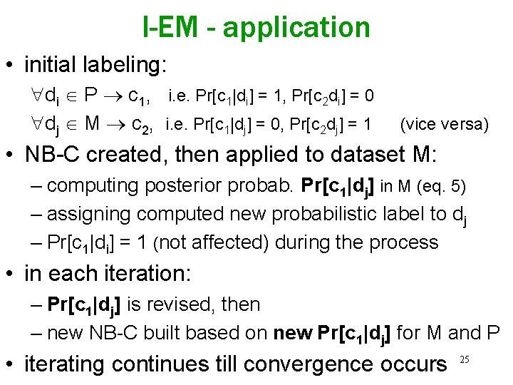 I-EM - application • initial labeling: di P c 1, i. e. Pr[c 1|di]
