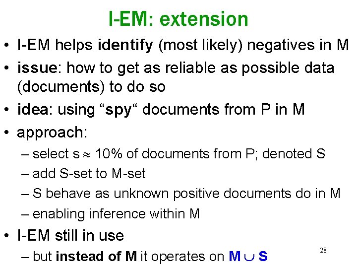 I-EM: extension • I-EM helps identify (most likely) negatives in M • issue: how