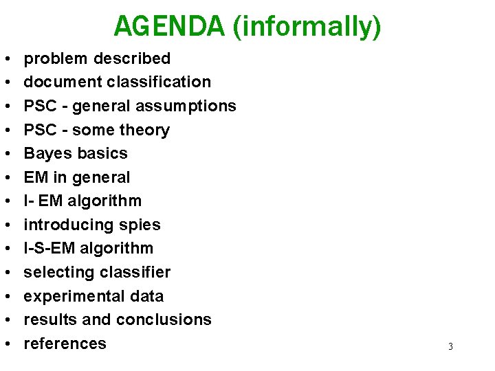 AGENDA (informally) • • • • problem described document classification PSC - general assumptions