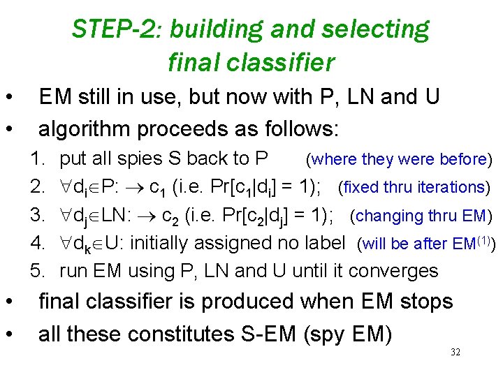 STEP-2: building and selecting final classifier • • EM still in use, but now