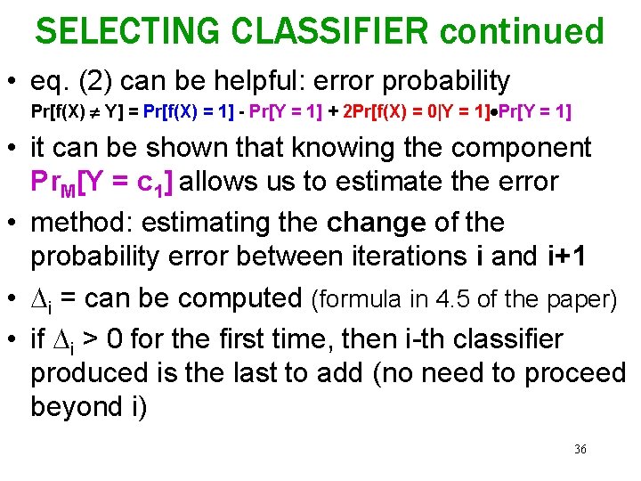 SELECTING CLASSIFIER continued • eq. (2) can be helpful: error probability Pr[f(X) Y] =