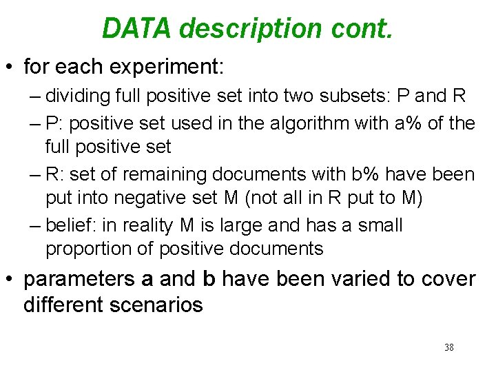DATA description cont. • for each experiment: – dividing full positive set into two