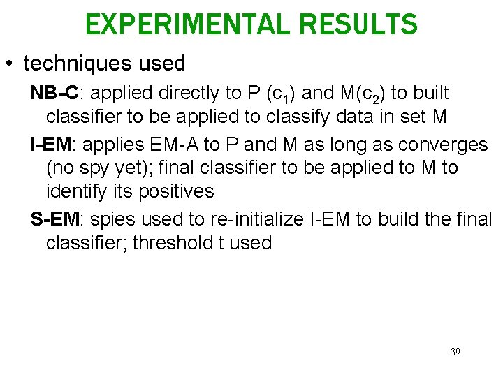 EXPERIMENTAL RESULTS • techniques used NB-C: applied directly to P (c 1) and M(c