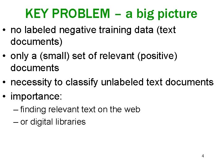 KEY PROBLEM – a big picture • no labeled negative training data (text documents)