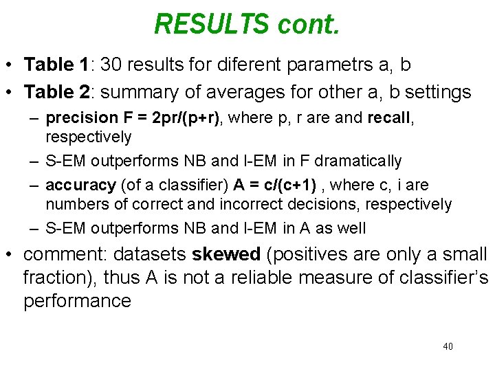 RESULTS cont. • Table 1: 30 results for diferent parametrs a, b • Table