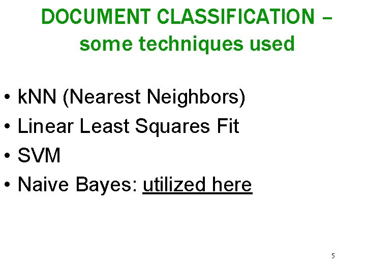 DOCUMENT CLASSIFICATION – some techniques used • • k. NN (Nearest Neighbors) Linear Least