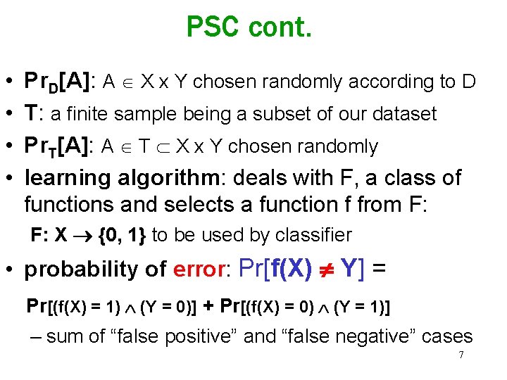 PSC cont. • • Pr. D[A]: A X x Y chosen randomly according to