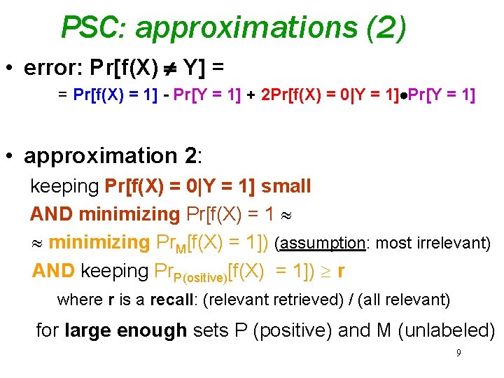 PSC: approximations (2) • error: Pr[f(X) Y] = = Pr[f(X) = 1] - Pr[Y