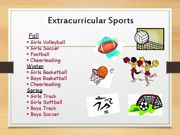 Extracurricular Sports Fall • Girls Volleyball • Girls Soccer • Football • Cheerleading Winter