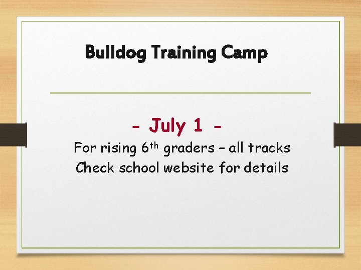 Bulldog Training Camp - July 1 For rising 6 th graders – all tracks