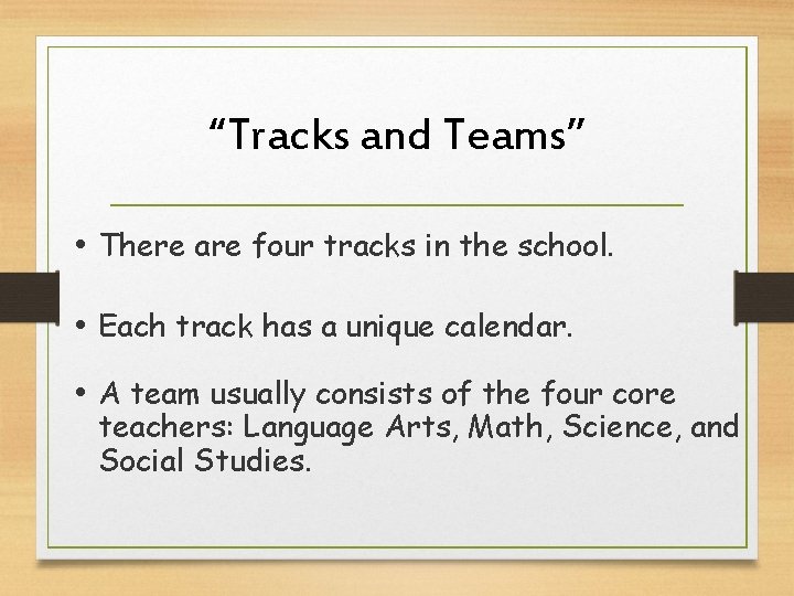 “Tracks and Teams” • There are four tracks in the school. • Each track