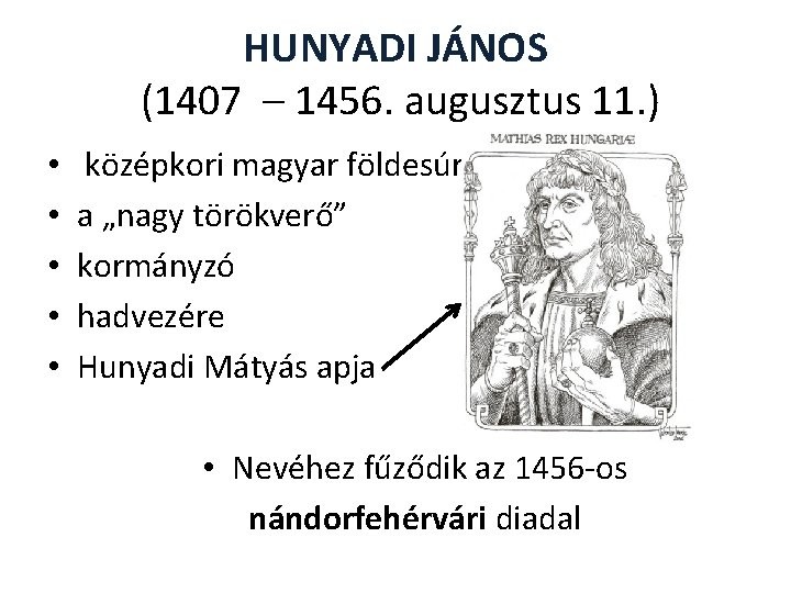 HUNYADI JÁNOS (1407 – 1456. augusztus 11. ) • • • középkori magyar földesúr