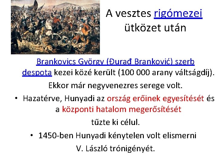A vesztes rigómezei ütközet után Brankovics György (Đurađ Branković) szerb despota kezei közé került