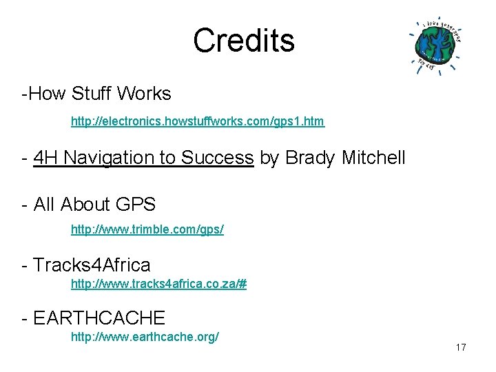 Credits -How Stuff Works http: //electronics. howstuffworks. com/gps 1. htm - 4 H Navigation