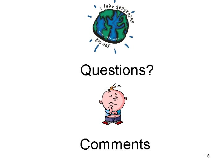 Questions? Comments 18 