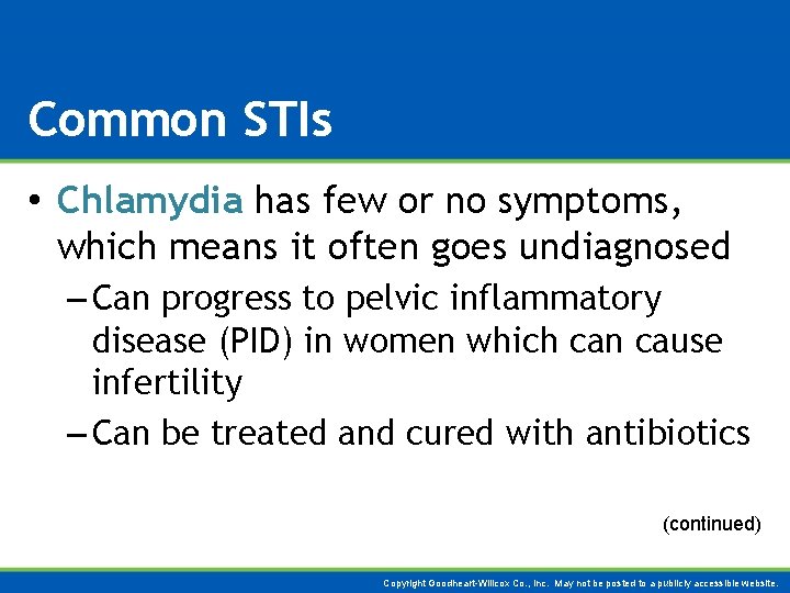 Common STIs • Chlamydia has few or no symptoms, which means it often goes