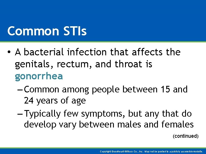 Common STIs • A bacterial infection that affects the genitals, rectum, and throat is