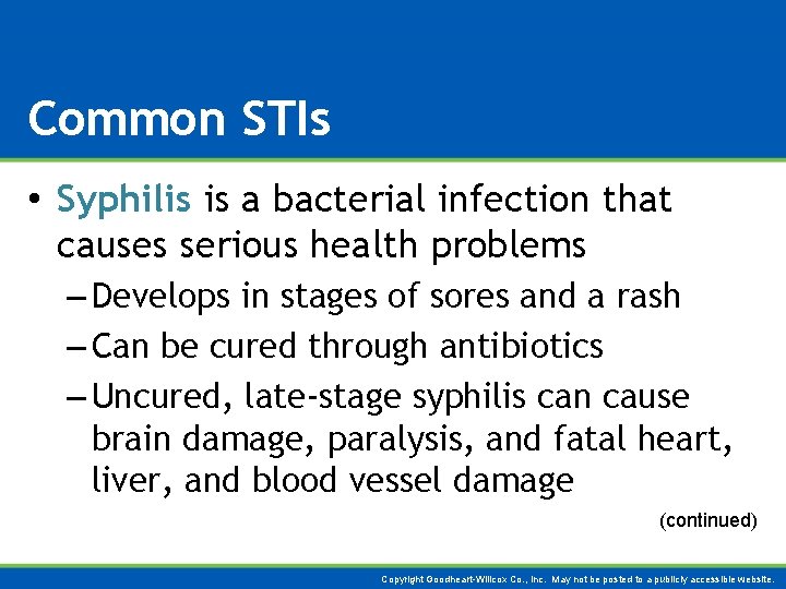 Common STIs • Syphilis is a bacterial infection that causes serious health problems –