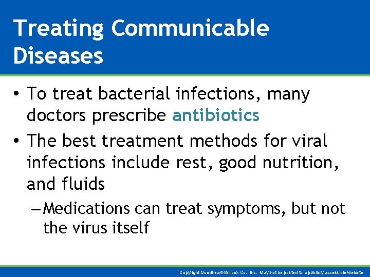 Treating Communicable Diseases • To treat bacterial infections, many doctors prescribe antibiotics • The