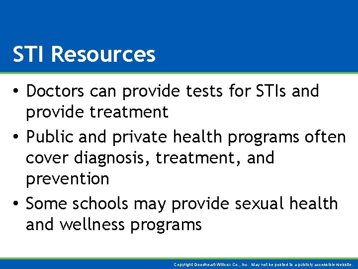 STI Resources • Doctors can provide tests for STIs and provide treatment • Public