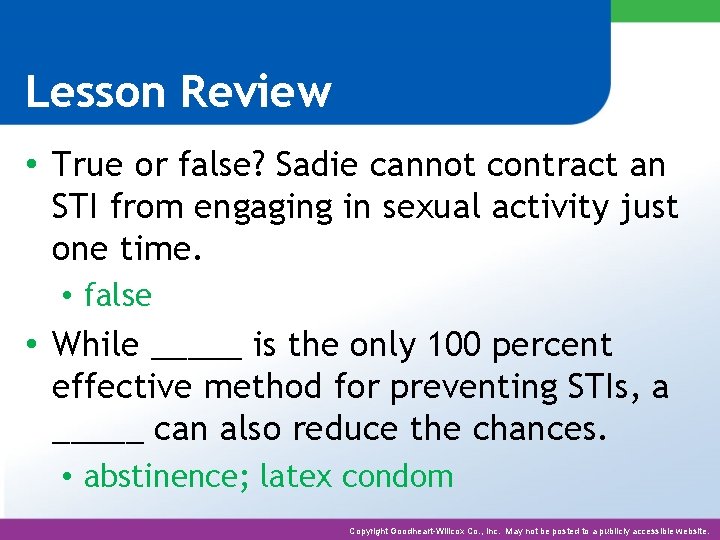 Lesson Review • True or false? Sadie cannot contract an STI from engaging in