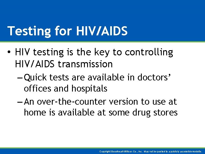 Testing for HIV/AIDS • HIV testing is the key to controlling HIV/AIDS transmission –