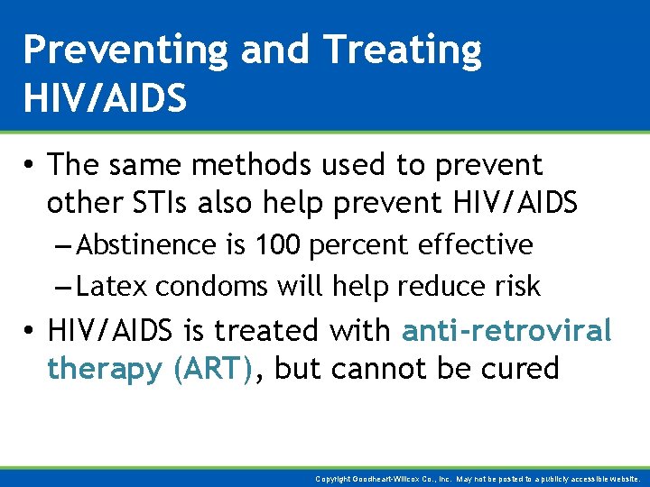 Preventing and Treating HIV/AIDS • The same methods used to prevent other STIs also