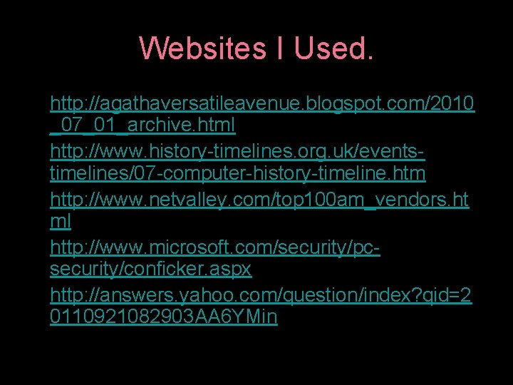 Websites I Used.  • http: //agathaversatileavenue. blogspot. com/2010 _07_01_archive. html • http: //www.