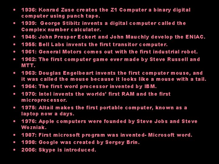  • • • • 1936: Konrad Zuse creates the Z 1 Computer a