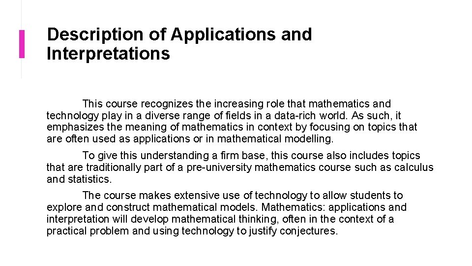 Description of Applications and Interpretations This course recognizes the increasing role that mathematics and Description of Applications and Interpretations This course recognizes the increasing role that mathematics and