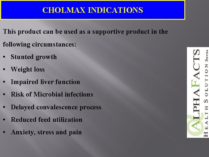 CHOLMAX INDICATIONS This product can be used as a supportive product in the following