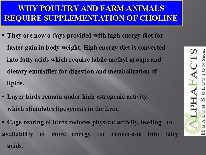 WHY POULTRY AND FARM ANIMALS REQUIRE SUPPLEMENTATION OF CHOLINE • They are now a