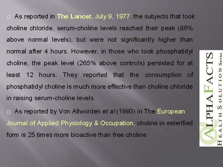 � As reported in The Lancet, July 9, 1977, the subjects that took choline