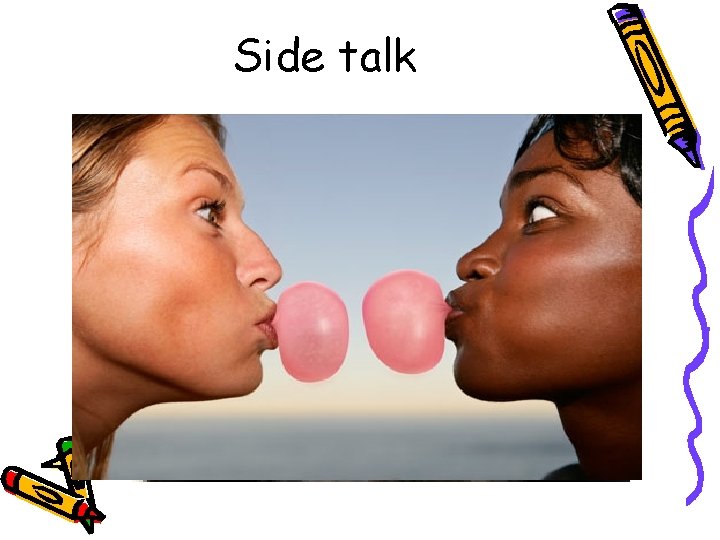 Side talk 