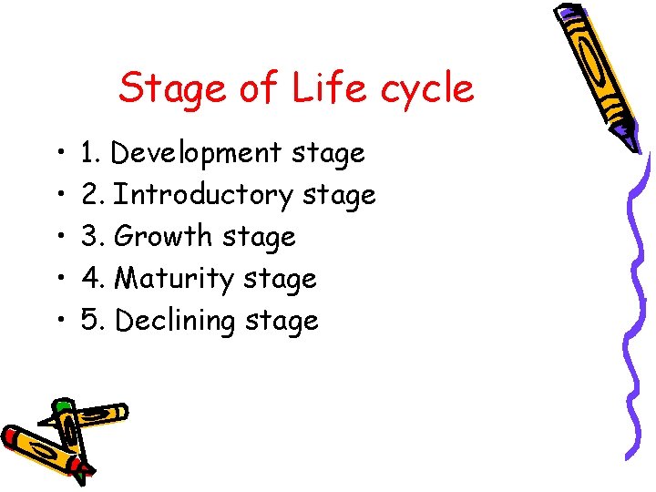 Stage of Life cycle • • • 1. Development stage 2. Introductory stage 3.