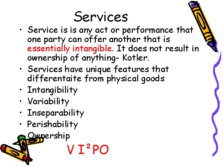 Services • Service is is any act or performance that one party can offer