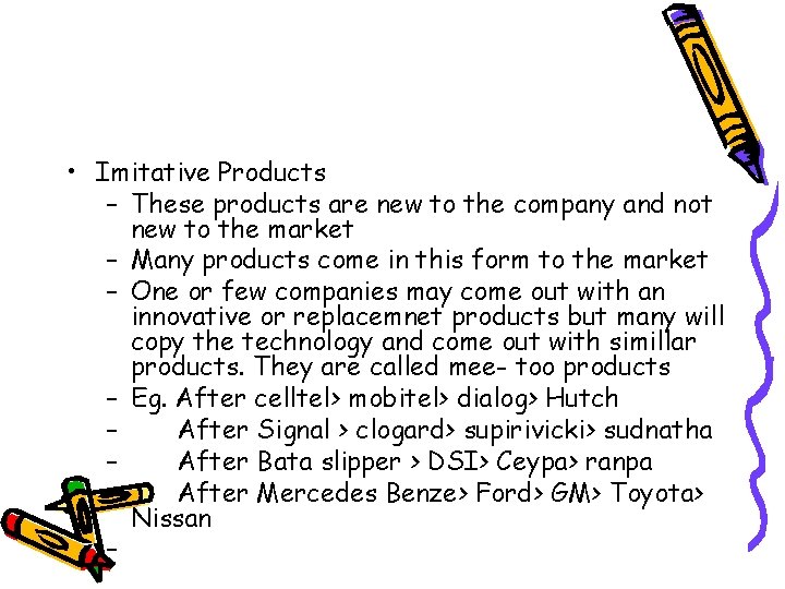  • Imitative Products – These products are new to the company and not