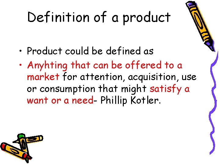 Definition of a product • Product could be defined as • Anyhting that can
