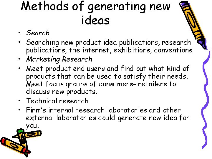 Methods of generating new ideas • Searching new product idea publications, research publications, the