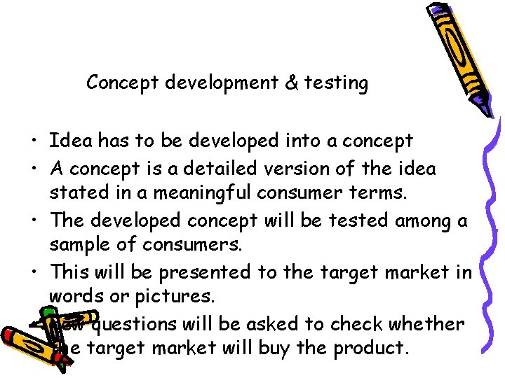 Concept development & testing • Idea has to be developed into a concept •