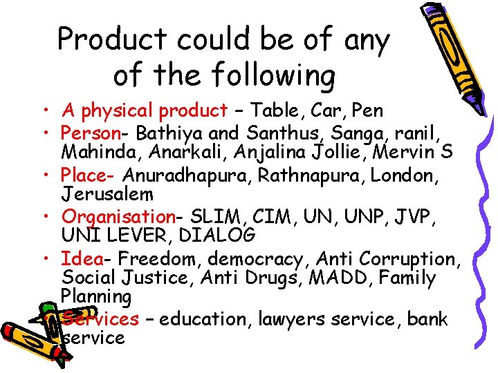 Product could be of any of the following • A physical product – Table,