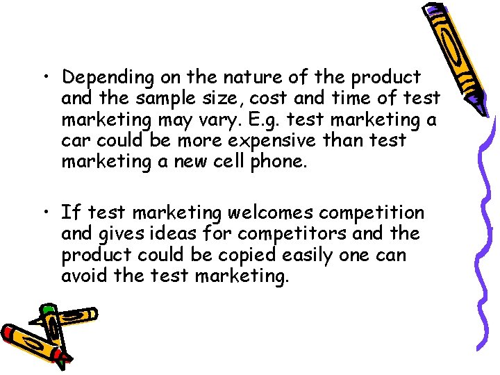  • Depending on the nature of the product and the sample size, cost