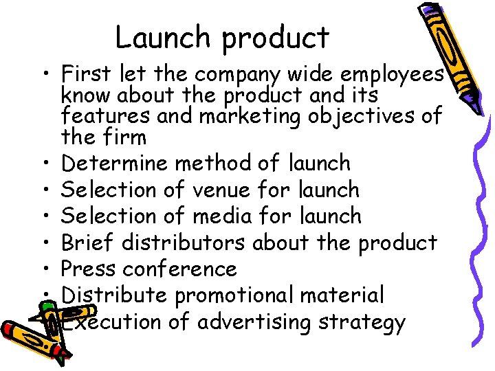 Launch product • First let the company wide employees know about the product and