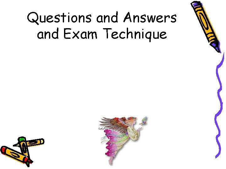 Questions and Answers and Exam Technique 