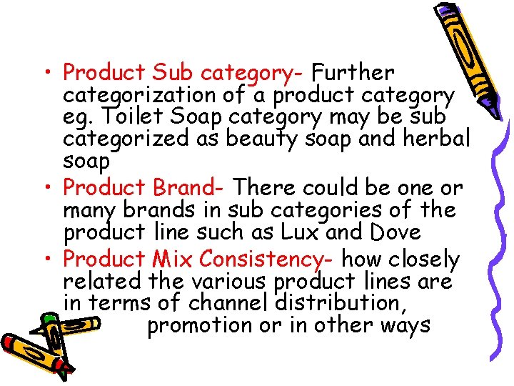  • Product Sub category- Further categorization of a product category eg. Toilet Soap