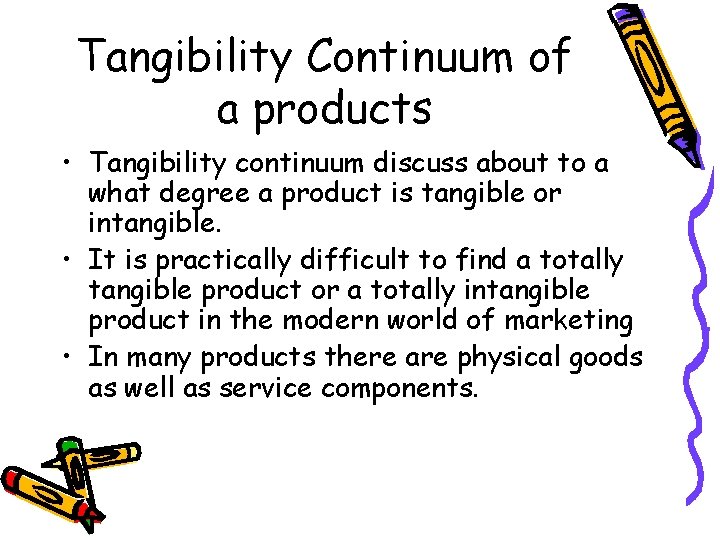Tangibility Continuum of a products • Tangibility continuum discuss about to a what degree
