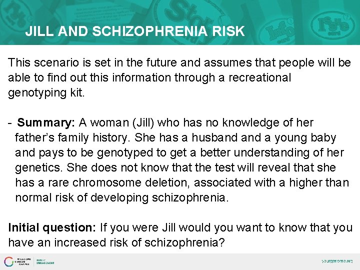 JILL AND SCHIZOPHRENIA RISK This scenario is set in the future and assumes that