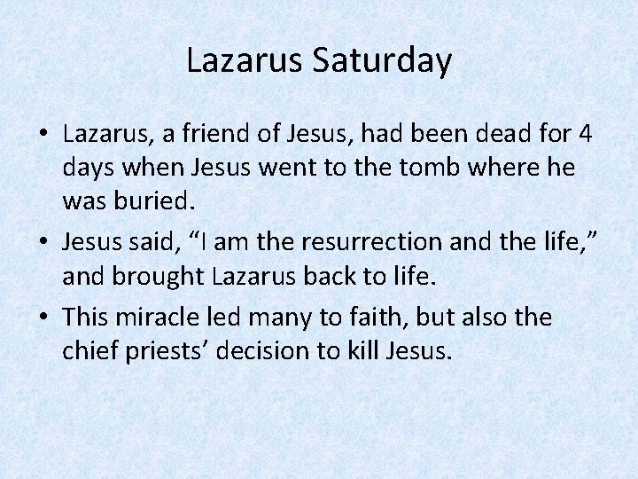 Lazarus Saturday • Lazarus, a friend of Jesus, had been dead for 4 days