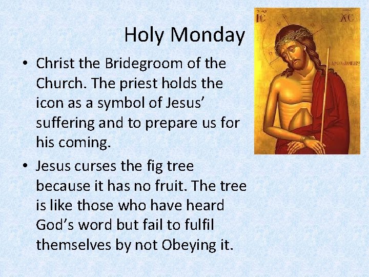 Holy Monday • Christ the Bridegroom of the Church. The priest holds the icon
